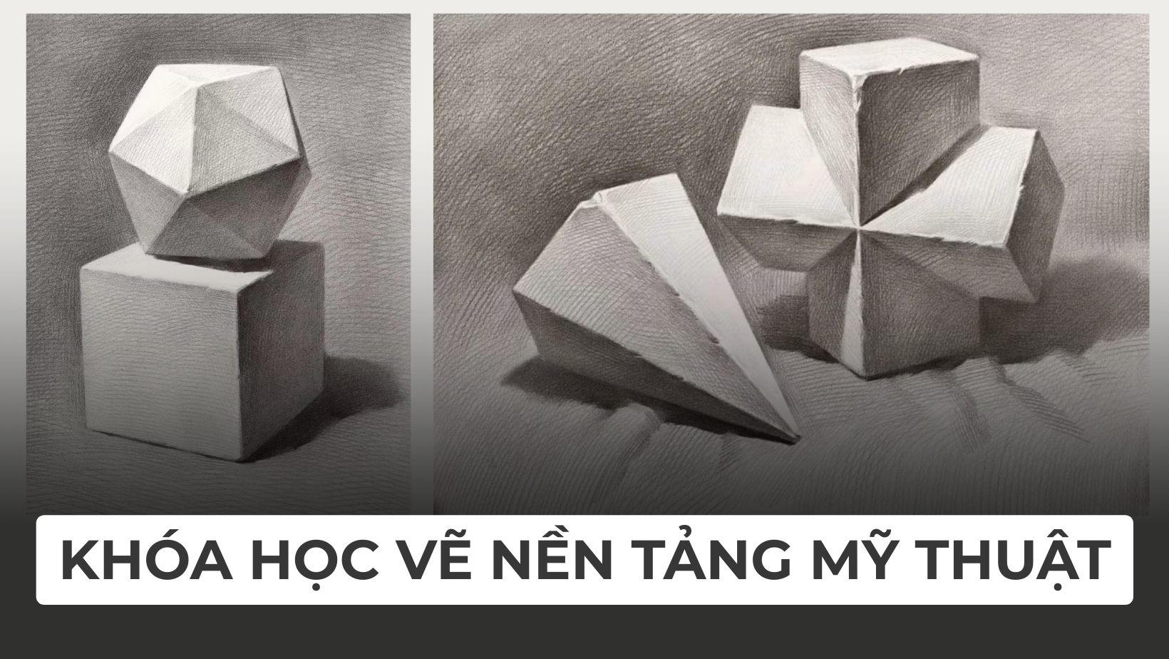 Khóa 1: Nền tảng mỹ thuât (cơ bản + nâng cao)